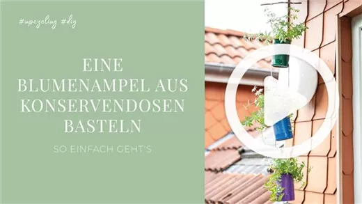 Eine Blumenampel aus Konservendosen basteln Eine Blumenampel aus Konservendosen basteln